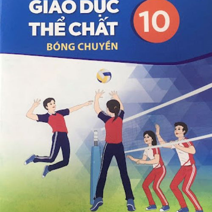 Sách Giáo Khoa Giáo Dục Thể Chất 10- Bóng Chuyền- Kết Nối Tri Thức Với Cuộc Sống