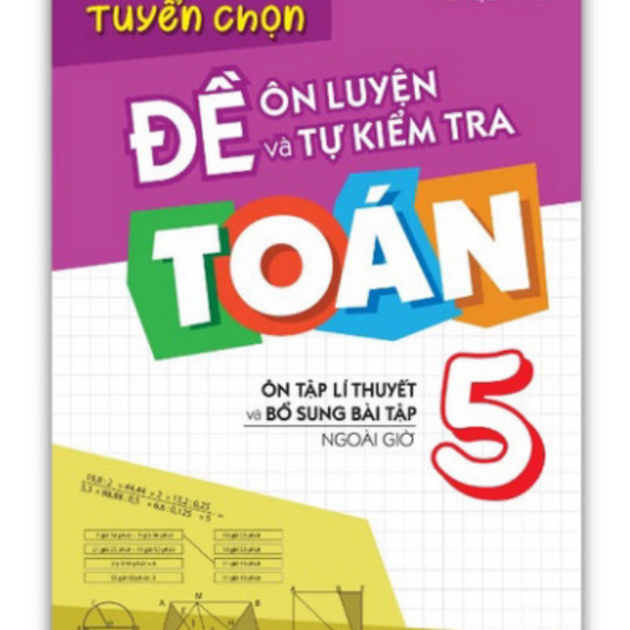 Sách - Tuyển Chọn Đề Ôn Luyện Và Tự Kiểm Tra Toán Lớp 5