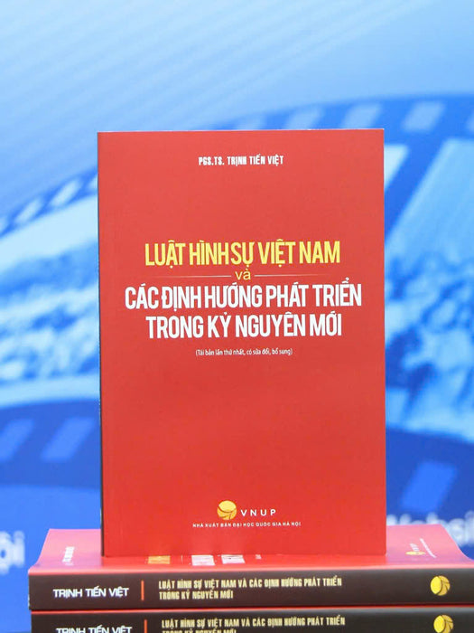 Luật Hình Sự Việt Nam Và Các Định Hướng Phát Triển Trong Kỷ Nguyên Mới