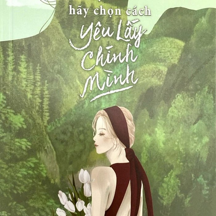 Nếu Bạn Lạc Lối Hãy Chọn Cách Yêu Lấy Chính Mình