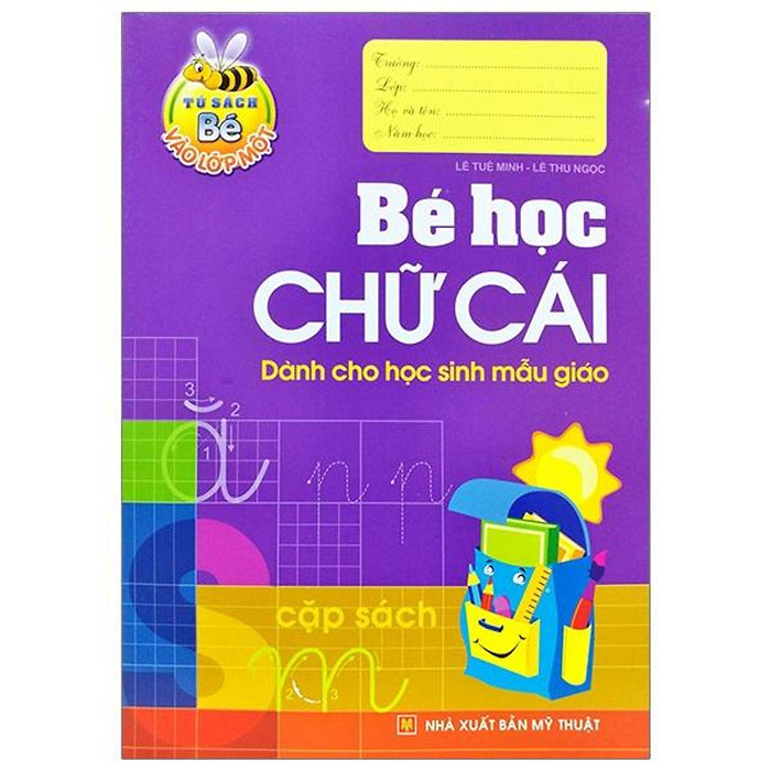 Sách - Tủ Sách Cho Bé Vào Lớp Một - Bé Học Chữ Cái - Dành Cho Học Sinh Mẫu Giáo (Tái Bản 2025)