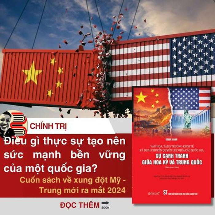 Văn Hóa, Tăng Trưởng Kinh Tế Và Dịch Chuyển Quyền Lực Giữa Các Quốc Gia: Sự Cạnh Tranh Giữa Hoa Kỳ Và Trung Quốc – Steve Chan – Tô Hoàng Việt Linh, Nguyễn Duy Long Dịch – Omega Plus