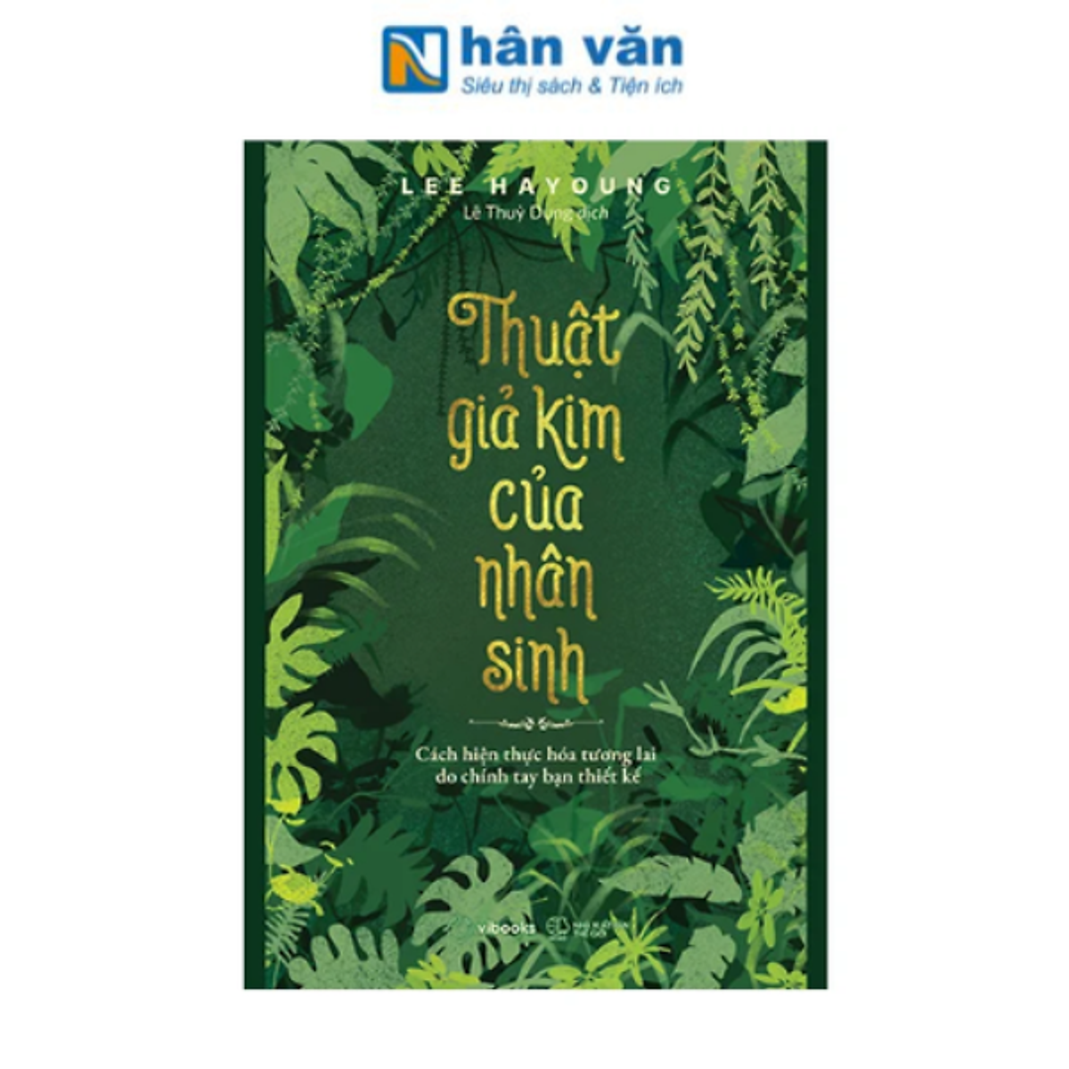 Sách - Thuật Giả Kim Của Nhân Sinh - Cách Hiện Thực Hóa Tương Lai Do Chính Tay Bạn Thiết Kế