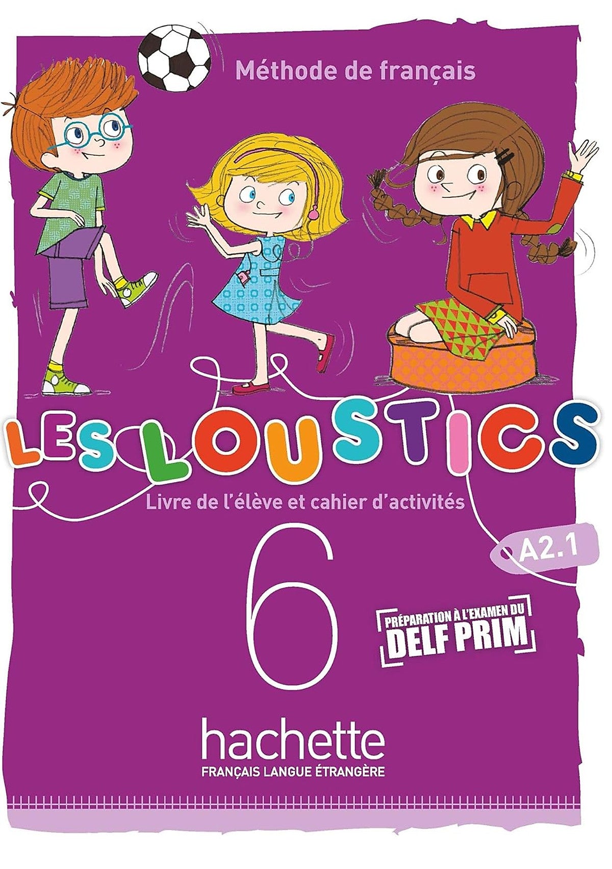 Sách Họ Tiếng Pháp- Les Loustics (6 Niveaux) Volume 6 -Livre De L'Eleve + Cahier D'Activites (A2.1)