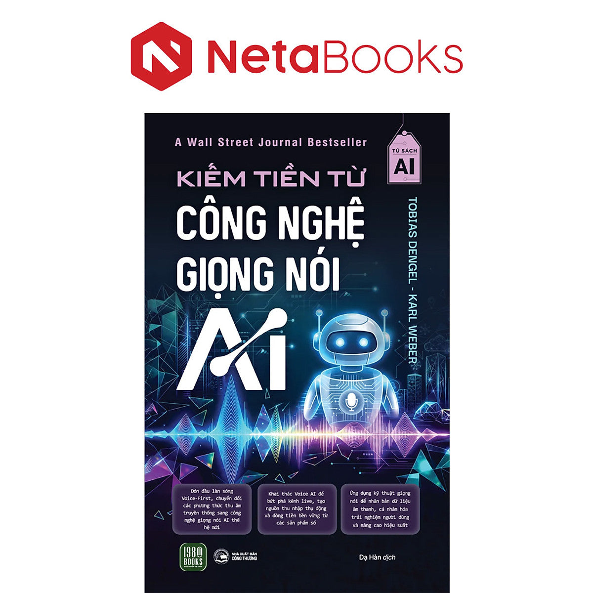Kiếm Tiền Từ Công Nghệ Giọng Nói Ai - Tobias Dengel, Karl Weber