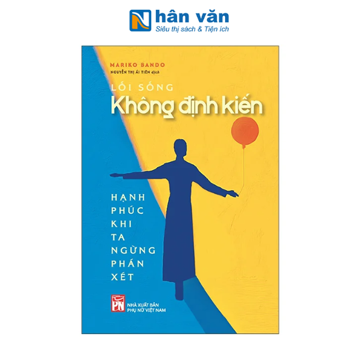 Lối Sống Không Định Kiến – Hạnh Phúc Khi Ta Ngừng Phán Xét – Mariko Bando