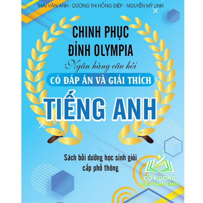 Sách - Chinh Phục Đỉnh Olympia Ngân Hàng Câu Hỏi Có Đáp Án Và Giải Thích Tiếng Anh