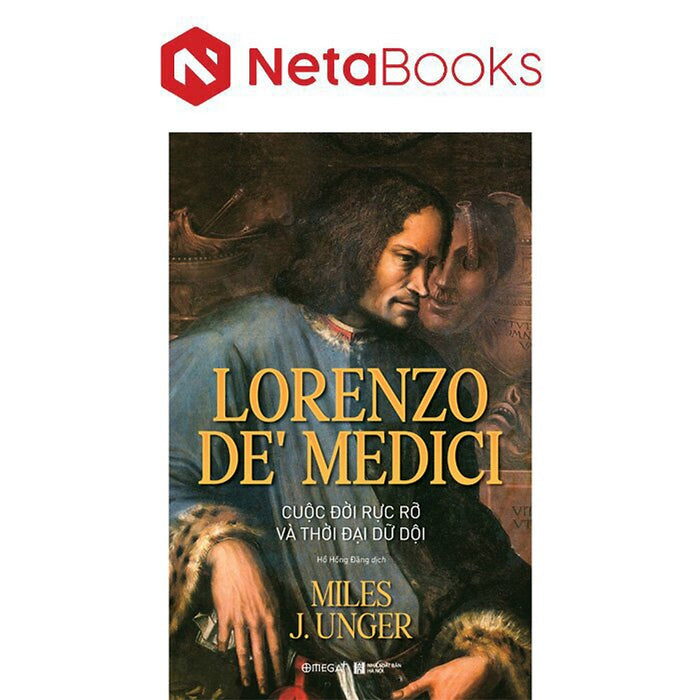 Lorenzo De’ Medici - Cuộc Đời Rực Rỡ Và Thời Đại Dữ Dội