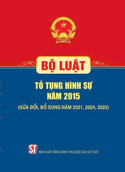 Bộ Luật Tố Tụng Hình Sự Năm 2015 (Sửa Đổi, Bổ Sung Năm 2021, 2024, 2025)