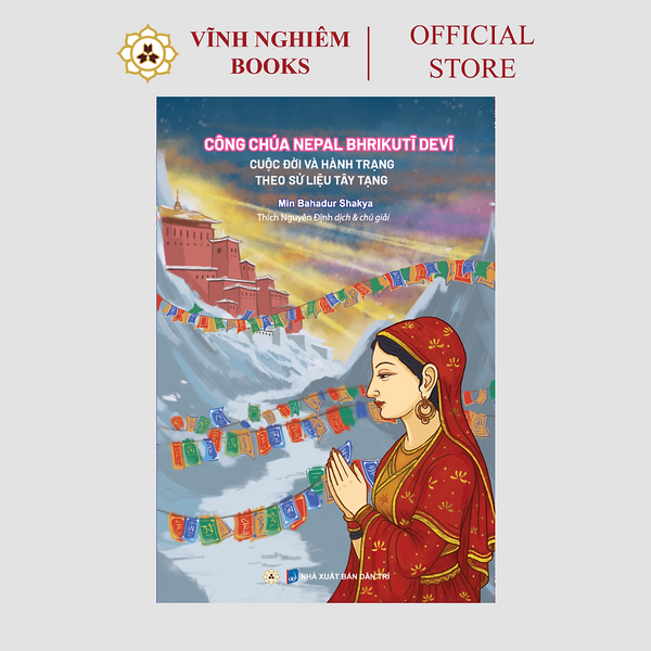 Sách - Công Chúa Nepal Bhrikutidevi - Cuộc Đời Và Hành Trạng Theo Sử Liệu Tây Tạng - Vĩnh Nghiêm Books