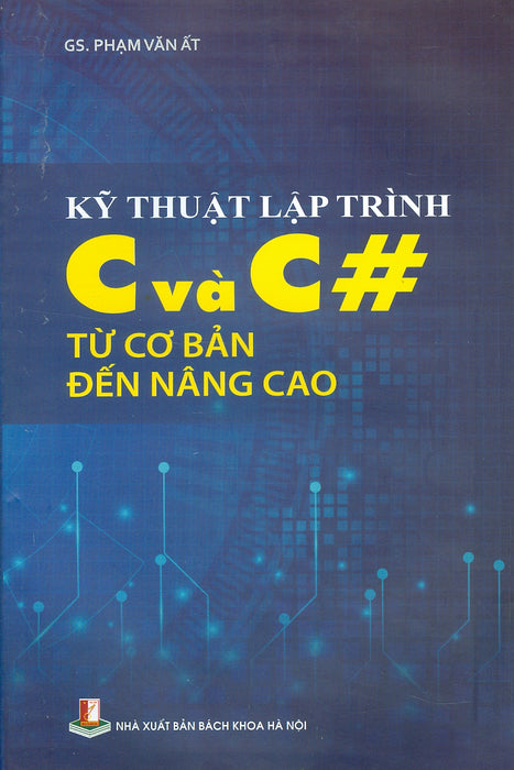 Kỹ Thuật Lập Trình C Và C# Từ Cơ Bản Đến Nâng Cao - Gs. Phạm Văn Ất