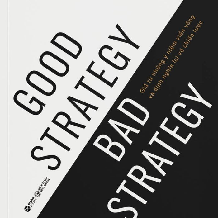 Chiến Lược Tốt Và Chiến Lược Tồi - Good Strategy Bad Strategy - Al