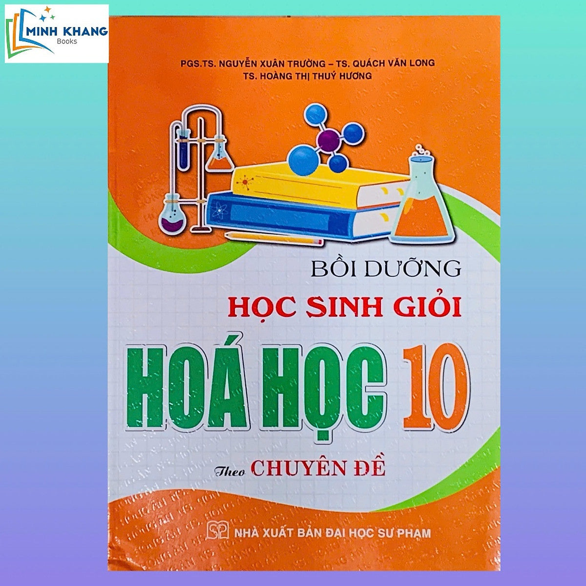Bồi Dưỡng Học Sinh Giỏi Hóa Học Lớp 10 Theo Chuyên Đề (Biên Soạn Theo Chương Trình Gdpt Mới (Ha)