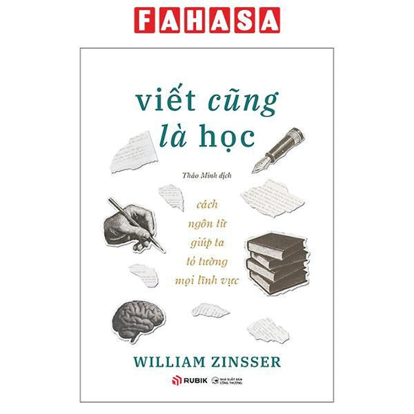 Sách - Viết Cũng Là Học - Cách Ngôn Từ Giúp Ta Tỏ Tường Mọi Lĩnh Vực