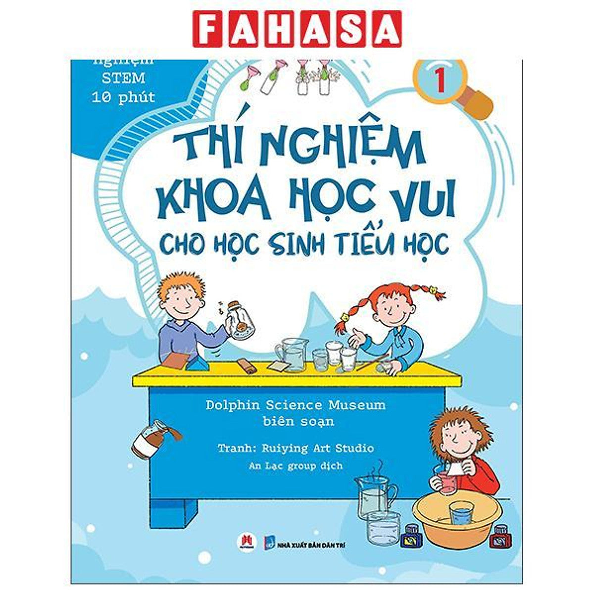 Sách - Thí Nghiệm Stem 10 Phút - Thí Nghiệm Khoa Học Vui Cho Học Sinh Tiểu Học - Tập 1