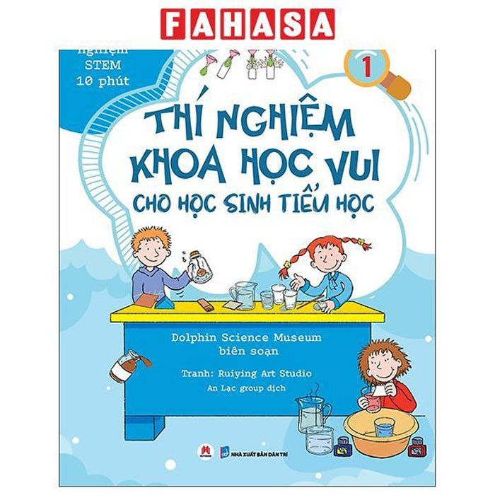 Sách - Thí Nghiệm Stem 10 Phút - Thí Nghiệm Khoa Học Vui Cho Học Sinh Tiểu Học - Tập 1