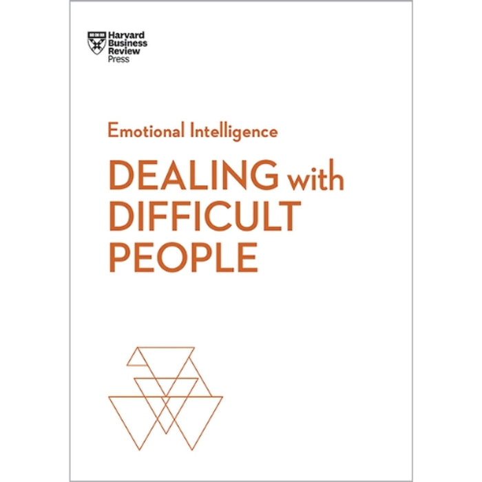 Emotional Intelligence – Dealing With Difficult People | Trí Tuệ Cảm Xúc: Ứng Xử Với Những Người Khó Hợp Tác | Harvard Business Review Press