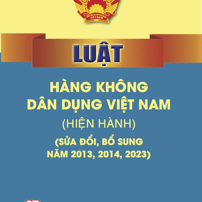 Luật Hàng Không Dân Dụng Việt Nam (Hiện Hành) (Sửa Đổi Bổ Sung Năm 2013, 2014, 2023)