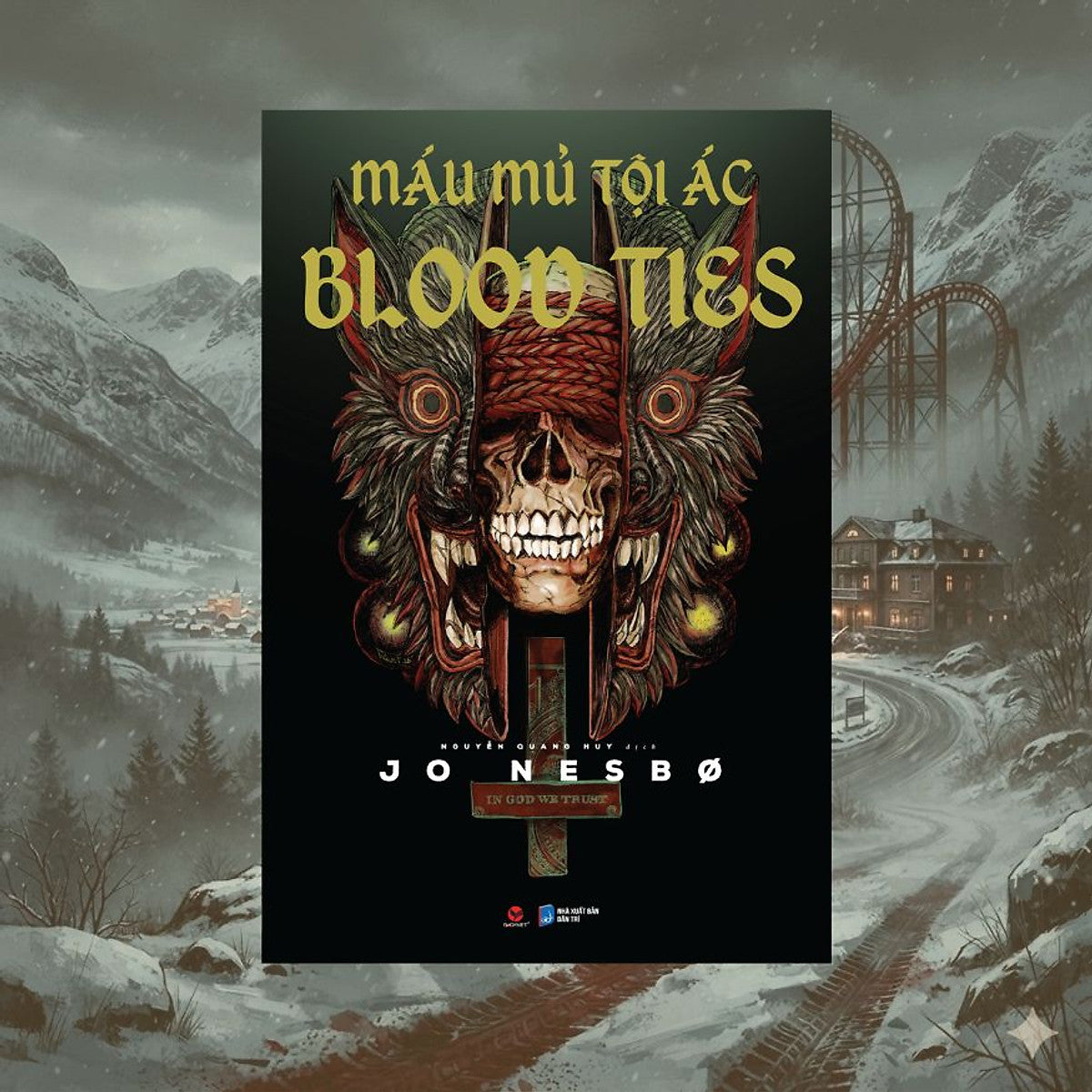 Máu Mủ Tội Ác – Jo Nesbø – Nguyễn Quang Huy Dịch – Bách Việt