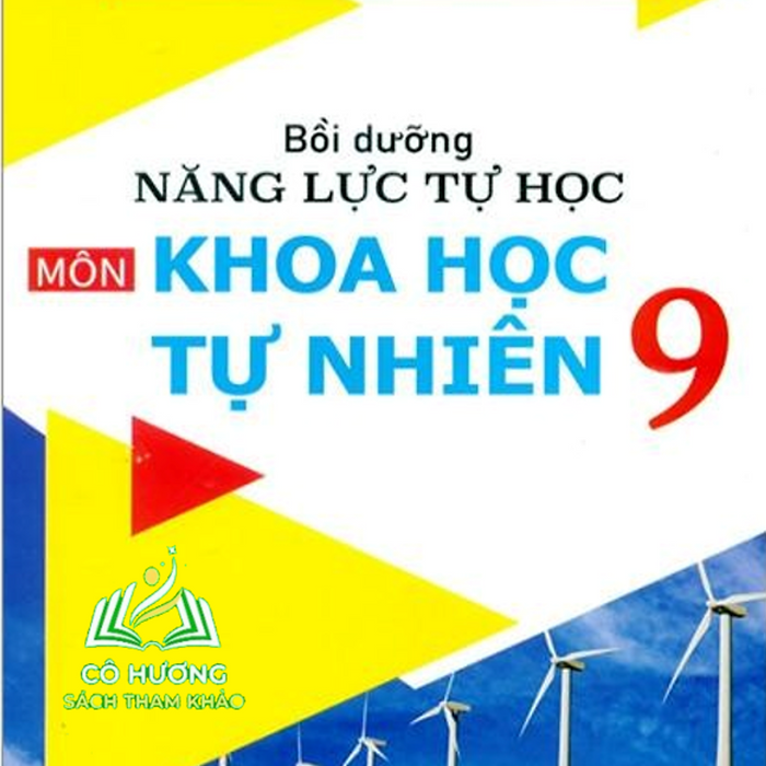 Sách Bồi Dưỡng Năng Lực Tự Học Môn Khoa Học Tự Nhiên 9