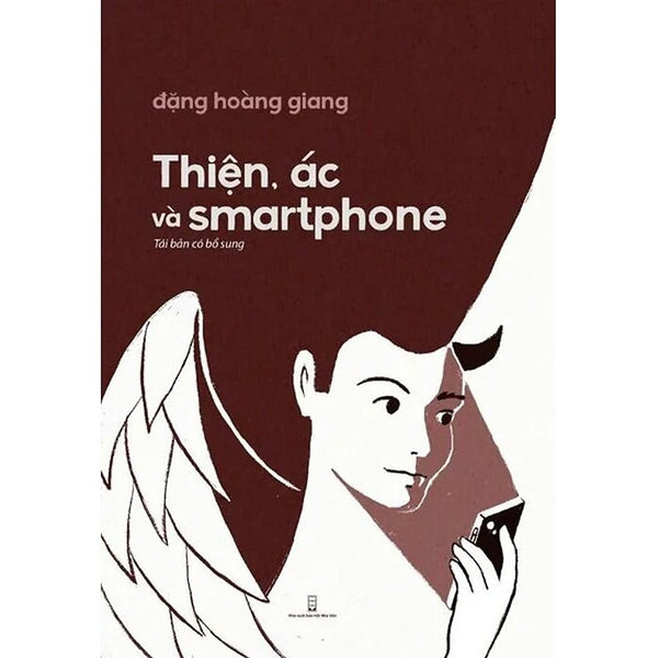 Thiện, Ác Và Smartphone (Tái Bản Có Bổ Sung)