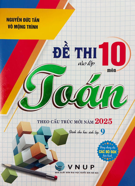 Đề Thi Vào Lớp 10 Môn Toán (Theo Cấu Trúc Mới Năm 2025)