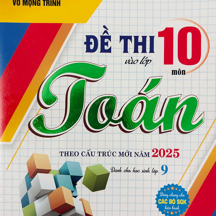 Đề Thi Vào Lớp 10 Môn Toán (Theo Cấu Trúc Mới Năm 2025)