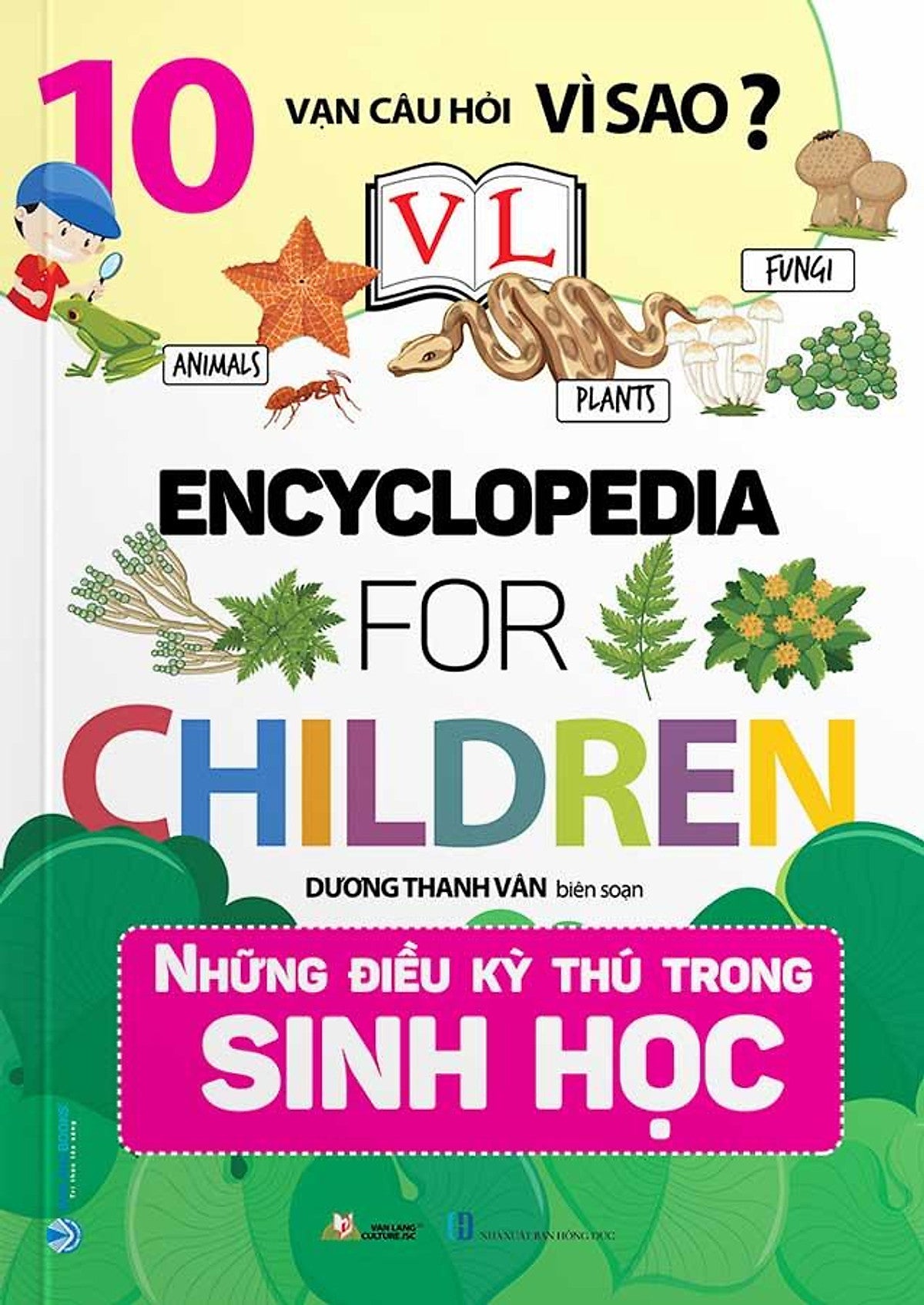 Sách 10 Vạn Câu Hỏi Vì Sao? - Encyclopedia For Children - Những Điều Kỳ Thú Trong Sinh Học