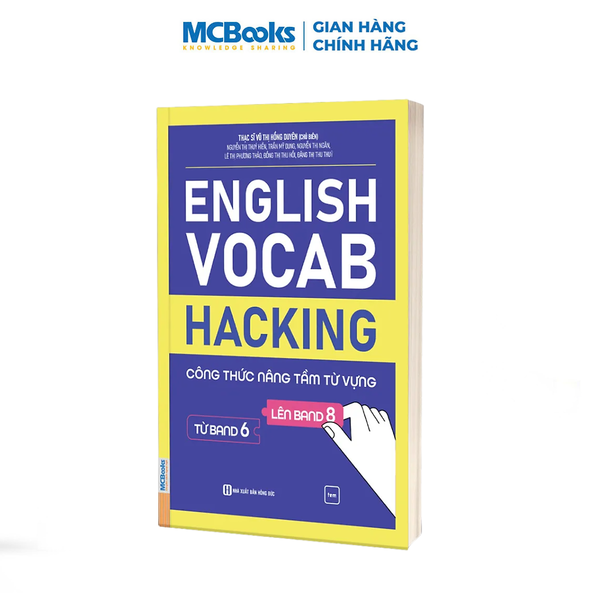 Sách - English Vocab Hacking – Công Thức Nâng Tầm Từ Vựng Từ Band 6 Lên Band 8