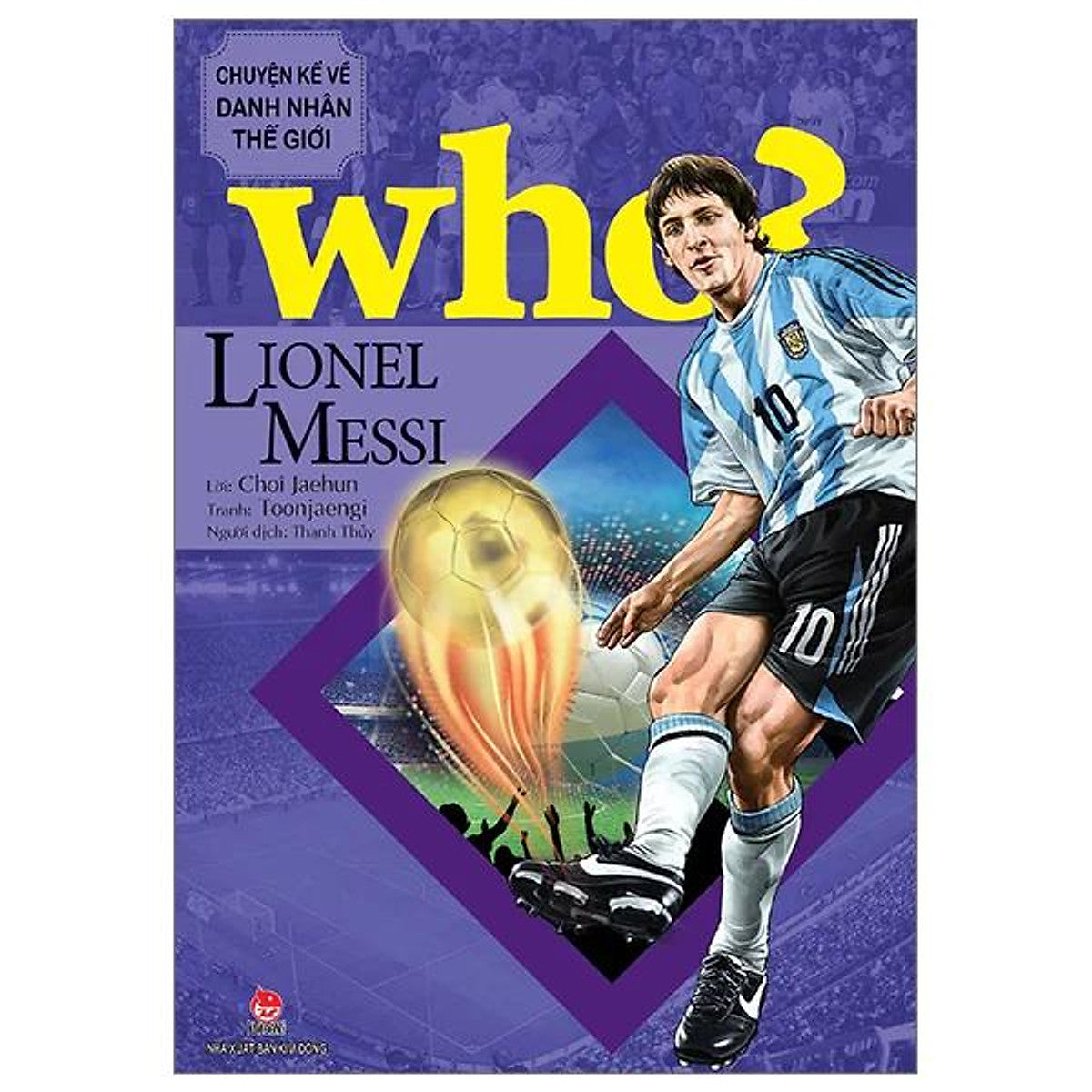 Sách Who? Chuyện Kể Về Danh Nhân Thế Giới - Lionel Messi