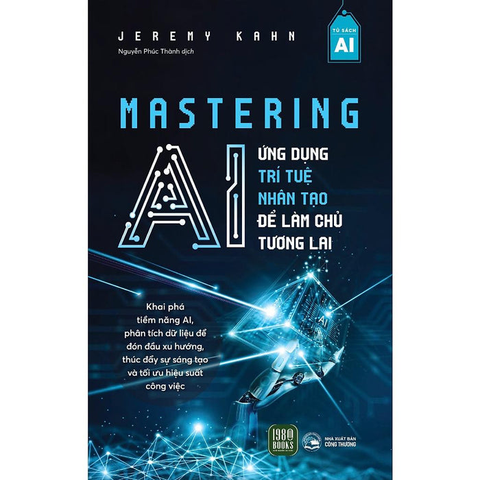 Mastering Ai : Ứng Dụng Trí Tuệ Nhân Tạo Để Làm Chủ Tương Lai