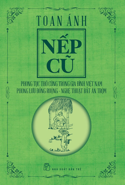 Sách Nếp Cũ - Phong Tục Thờ Cúng Trong Gia Đình Việt Nam - Phong Lưu Đồng Ruộng - Nghệ Thuật Bắt Ăn Trộm