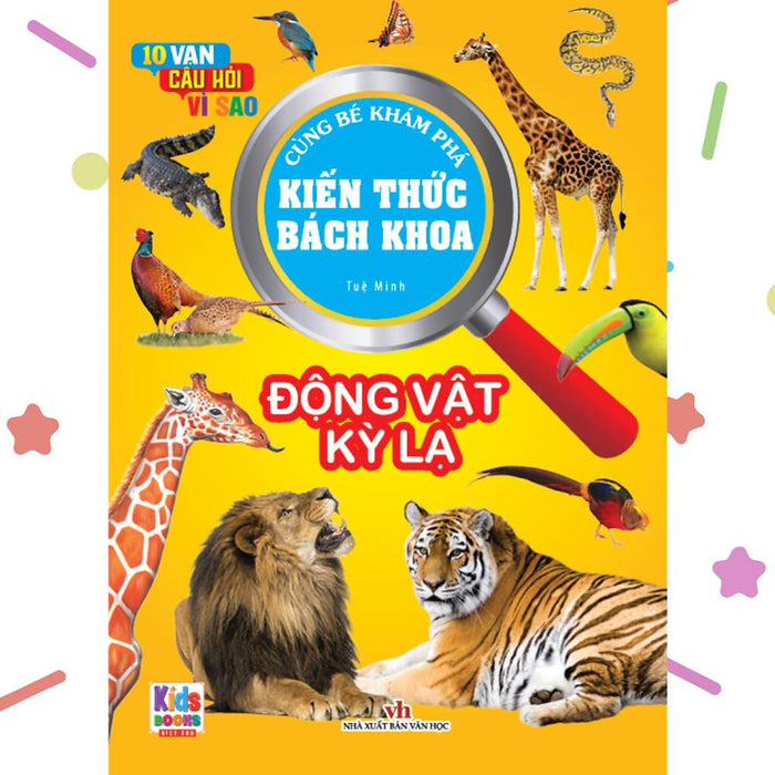 Kiến Thức Bách Khoa - 10 Vạn Câu Hỏi Vì Sao - Động Vật Kỳ Lạ (Vt)