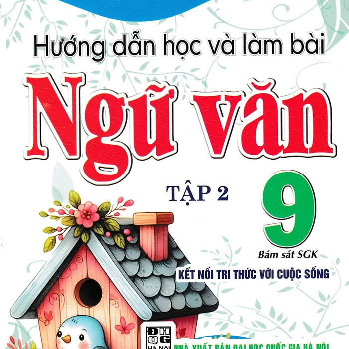 Hướng Dẫn Học Và Làm Bài Ngữ Văn 9 (Bám Sát Sgk Kết Nối Tri Thức Với Cuộc Sống) (Ha)