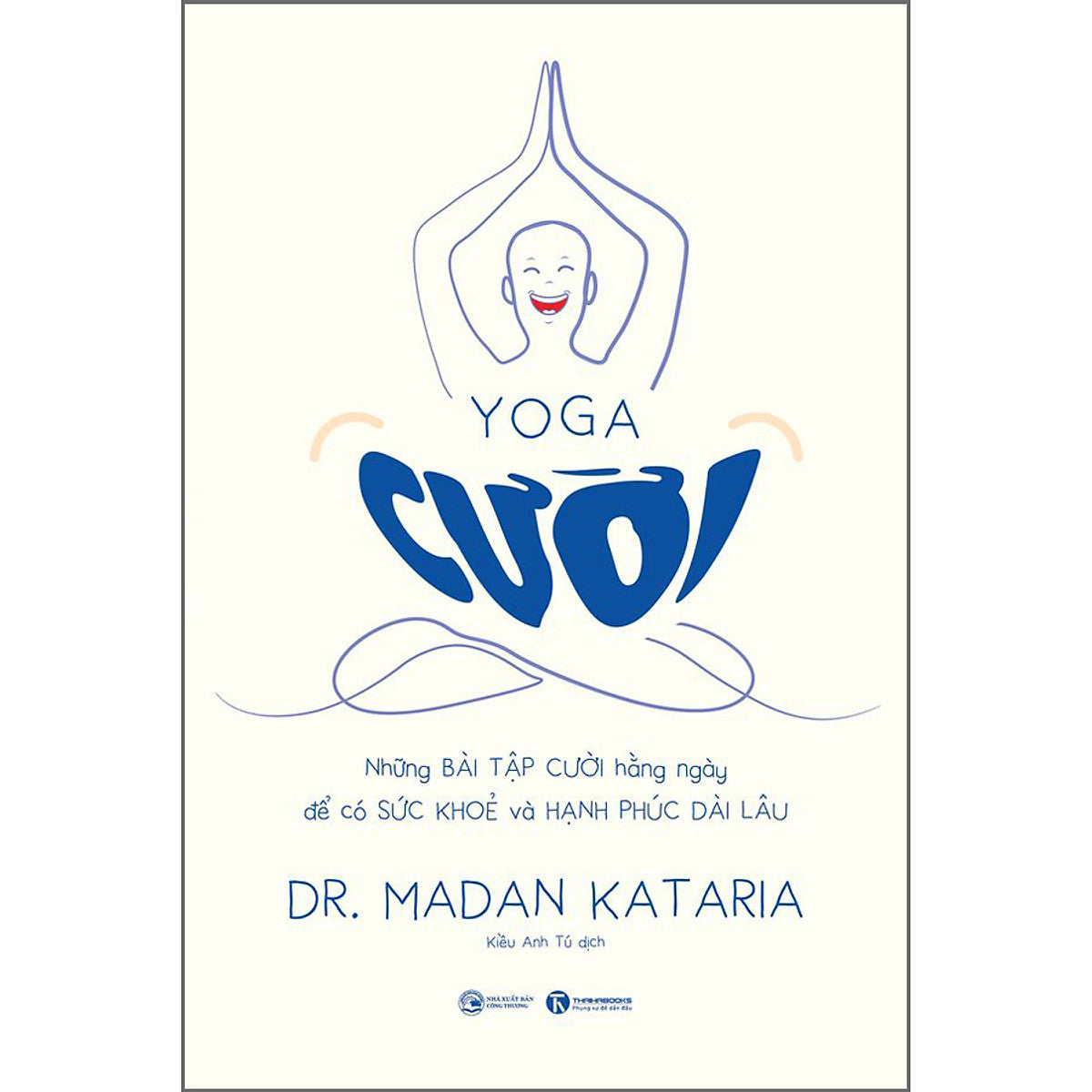 Sách Yoga Cười – Những Bài Tập Cười Hàng Ngày Để Có Sức Khoẻ Và Hạnh Phúc Dài Lâu
