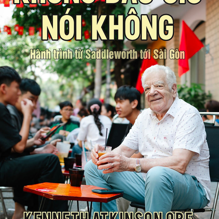 Không Bao Giờ Nói Không: Hành Trình Từ Saddleworth Tới Sài Gòn