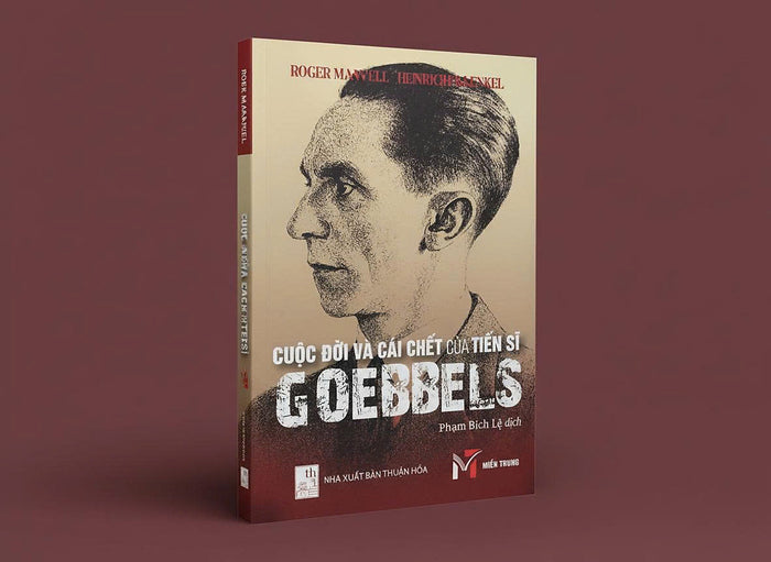 Cuộc Đời Và Cái Chết Của Tiến Sĩ Goebbels - Roger Manvell & Heinrich Fraenkel- Sách Miền Trung