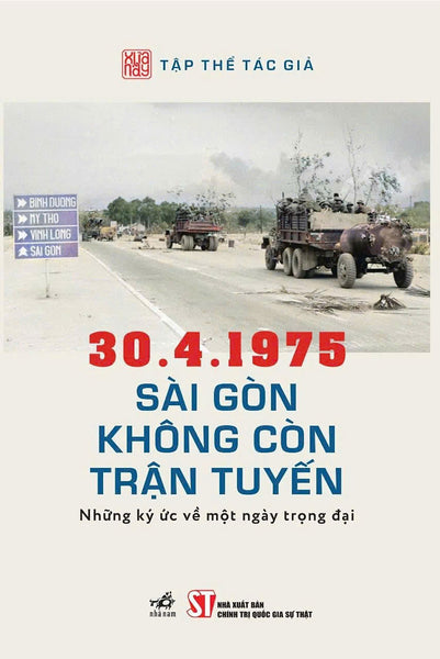 30.4.1975 Sài Gòn Không Còn Trận Tuyến - Những Ký Ức Về Một Ngày Trọng Đại
