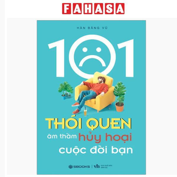 Sách - 101 Thói Quen Âm Thầm Huỷ Hoại Cuộc Đời Bạn