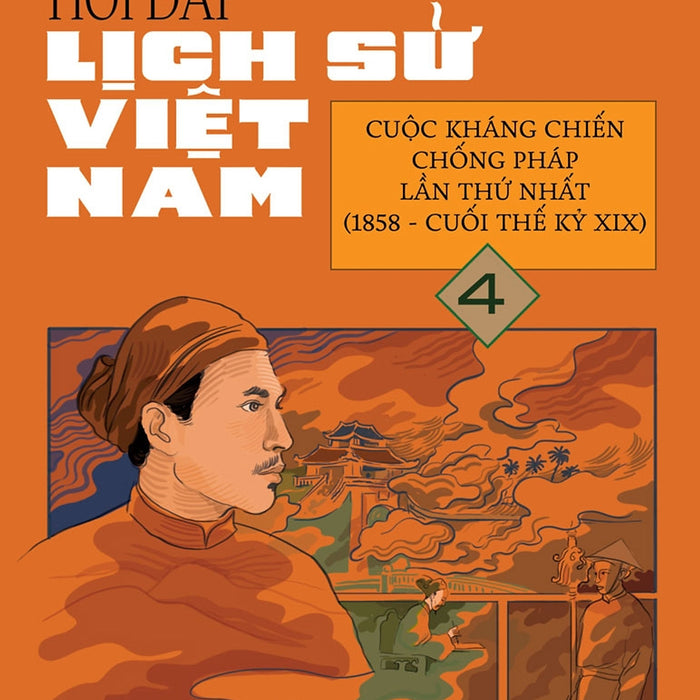 Hỏi Đáp Lịch Sử Việt Nam, Tập 4: Cuộc Kháng Chiến Chống Pháp Lần Thứ Nhất (1858 - Cuối Thế Kỉ Xix )