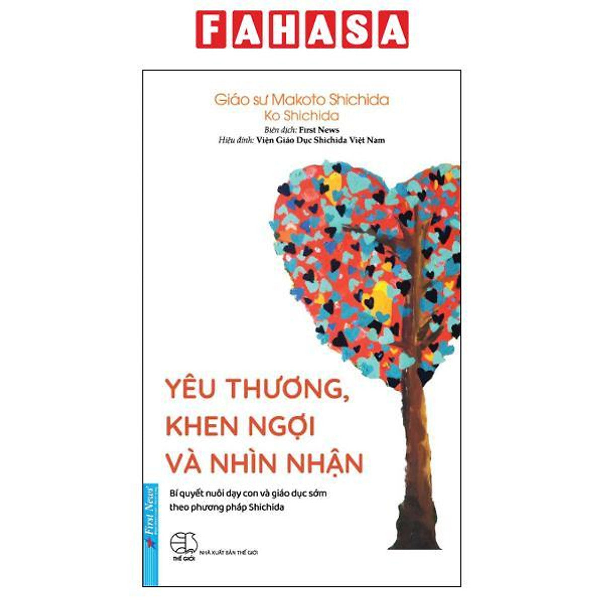 Sách - Yêu Thương, Khen Ngợi Và Nhìn Nhận - Bí Quyết Nuôi Dạy Con Theo Phương Pháp Shichida (Tái Bản 2026)