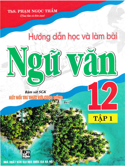 Sách-Hướng Dẫn Học Và Làm Bài Ngữ Văn 12 - Tập 1