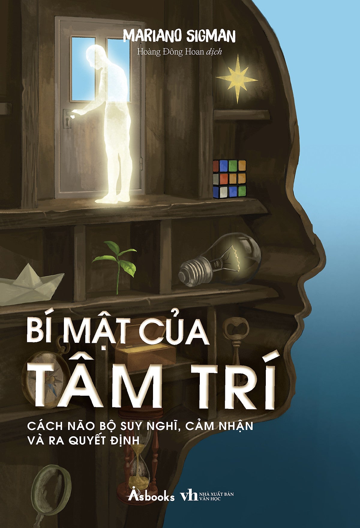 Sách Bí Mật Của Tâm Trí - Cách Não Bộ Suy Nghĩ, Cảm Nhận Và Ra Quyết Định