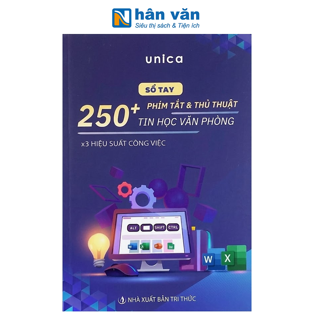 Sách - Sổ Tay 250 Phím Tắt & Thủ Thuật Tin Học Văn Phòng - X3 Hiệu Suất Công Việc - Unica