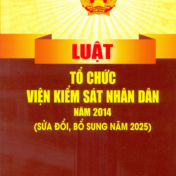 Luật Tổ Chức Viện Kiểm Sát Nhân Dân Năm 2014 (Sửa Đổi, Bổ Sung Năm 2025)