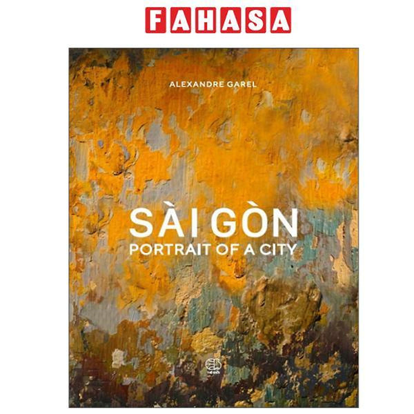 Sách - Sài Gòn Portrait Of A City (Tái Bản 2025)