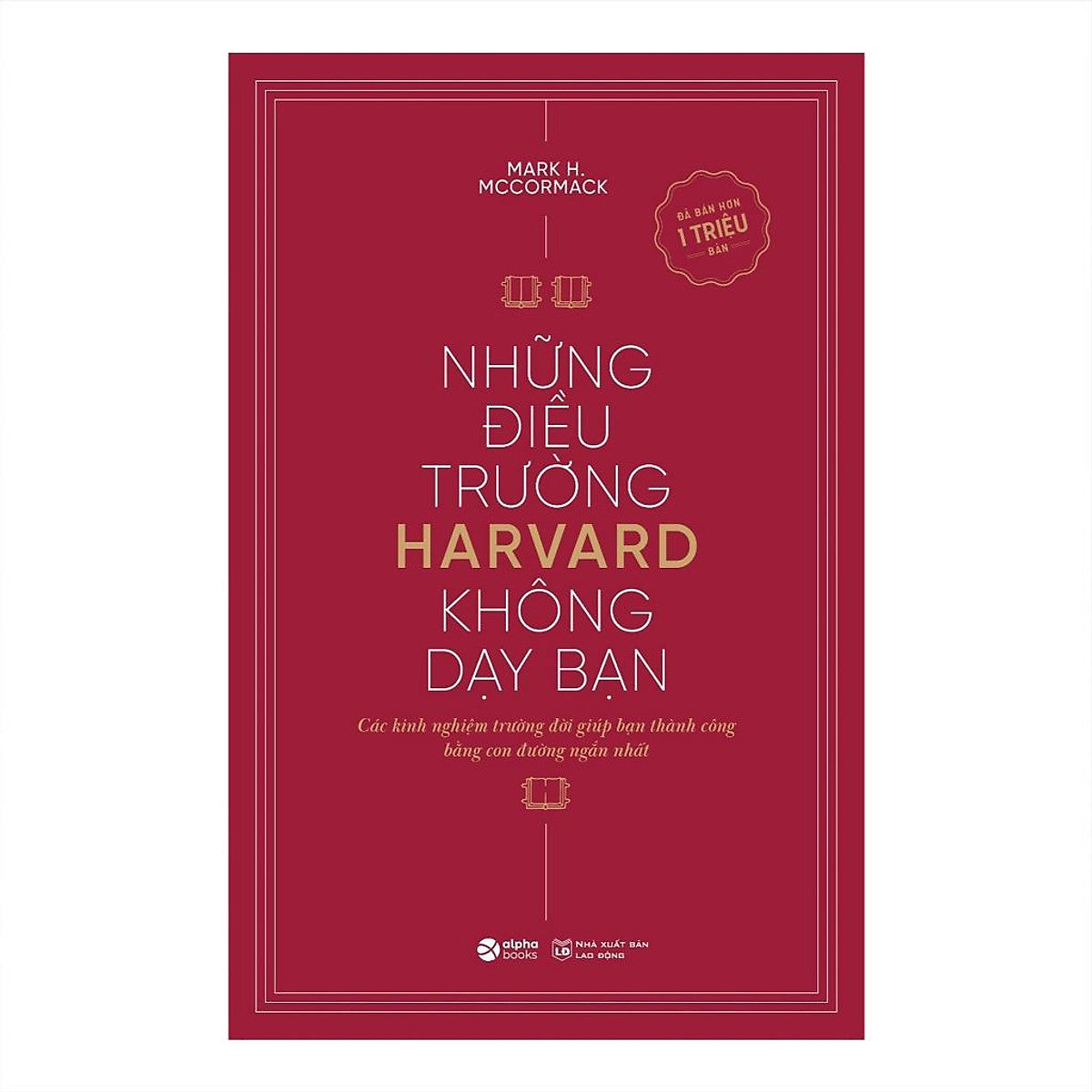 Những Điều Trường Harvard Không Dạy Bạn (Tái Bản) - Bản Quyền