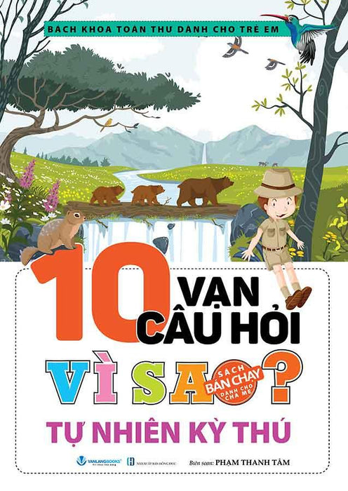 10 Vạn Câu Hỏi Vì Sao - Tự Nhiên Kỳ Thú (Tái Bản Năm 2024)