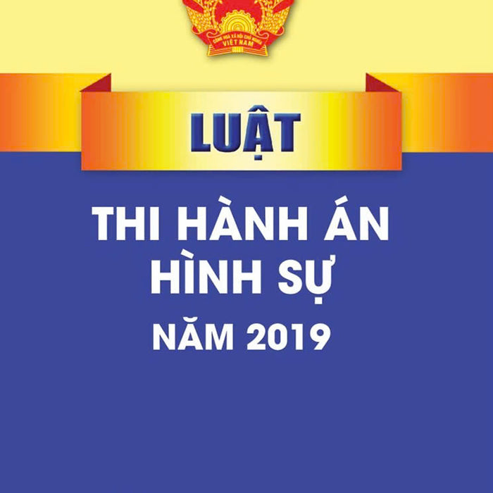 Luật Thi Hành Án Hình Sự Năm 2019 - Bản In 2024