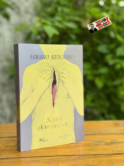 Người Đàn Ông Ấy – Hirano Keiichiro – Nguyễn Thống Nhất Dịch – Nhã Nam – Nxb Hội Nhà Văn